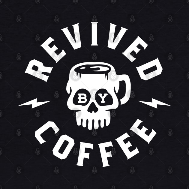 Revived By Coffee by brogressproject